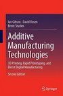 Additive Manufacturing Technologies 3D Printing Rapid Prototyping and Direct Digital Manufacturing