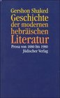 Geschichte der modernen hebrischen Literatur Prosa von 1880 bis 1980