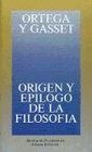 Origen y epilogo de la filosofia y otros ensayos de filosofia/ Origin and epilogue of Philosophy and other Essays of Philosophy