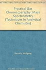 Practical Gas Chromatographymass Spectrometry