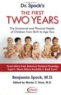 Dr Spock's The First Two Years  The Emotional and Physical Needs of Children from Birth to Age 2