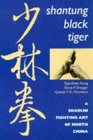 Shantung Black Tiger A Shaolin Fighting Art of North China