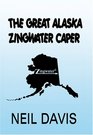 The Great Alaska Zingwater Caper