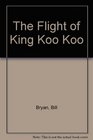The Flight Of King Koo Koo