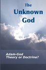 The Unknown God AdamGod  Theory Or Doctrine