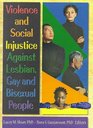 Violence and Social Injustice Against Lesbian Gay and Bisexual People