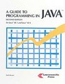 A Guide to Programming Java For Java Se 5 and Java Se 6