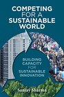 Competing for a Sustainable World Building Capacity for Sustainable Innovation