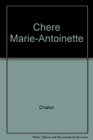 Chere Marie-Antoinette (French Edition)
