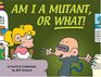 Am I a Mutant, or What! A FoxTrot Collection