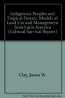 Indigenous Peoples and Tropical Forests Models of Land Use and Management from Latin America