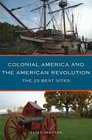 Colonial America and the American Revolution The 25 Best Sites