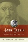 John Calvin Pilgrim and Pastor