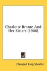 Charlotte Bronte And Her Sisters