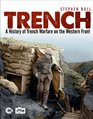 Trench A History of Trench Warfare on the Western Front