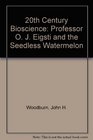 20th Century Bioscience Professor OJ Eigsti and the Seedless Watermelon