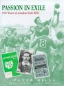 Passion in Exile 100 Years of London Irish RFC