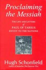 Proclaiming the Messiah The Life and Letters of Paul of Tarsus Envoy the Nations