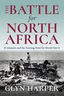 The Battle for North Africa: El Alamein and the Turning Point for World War II (Twentieth-Century Battles)