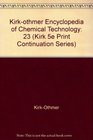 Kirkothmer Encyclopedia of Chemical Technology