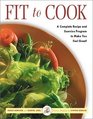 Fit to Cook A Complete Recipe and Exercise Program to Make You Feel Great