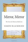 Mirror, Mirror: The Uses and Abuses of Self-Love