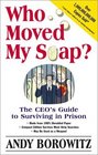 Who Moved My Soap  The CEO's Guide to Surviving in Prison