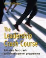 The Leadership Crash Course A 6Step FastTrack SelfDevelopment Program