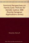Feminist Perspectives on Family Care Policies for Gender Justice