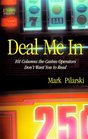 Deal Me in 101 Columns the Casino Operators Don't Want You to Read