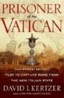 Prisoner Of The Vatican The Popes' Secret Plot To Capture Rome From The New Italian State Library Edition