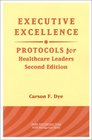 Executive Excellence Protocols for Healthcare Leaders