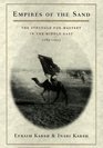 Empires of the Sand The Struggle for Mastery in the Middle East 17891923