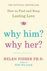 Why Him Why Her How to Find and Keep Lasting Love
