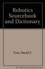 Robotics Sourcebooks and Dictionary