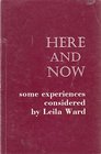 Here and Now Some Experiences Considered