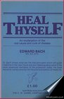 Heal Thyself an Explanation of the Real Cause and Cure of Disease
