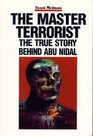 The Master Terrorist The True Story of AbuNidal