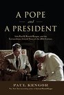 A Pope and a President John Paul II Ronald Reagan and the Extraordinary Untold Story of the 20th Century