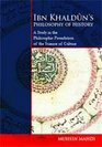 Ibn Khaldun's Philosophy of History  A Study in the Philosophic Foundation of the Science of Culture