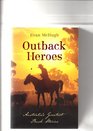 Outback Heroes  Australia's Greatest Bush Stories
