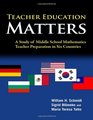 Teacher Education Matters A Study of Middle School Mathematics Teacher Preparation in Six Countries