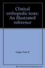 Clinical orthopedic tests An illustrated reference