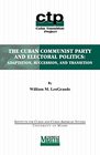 The Cuban communist party and electoral politics Adaptation succession and transition