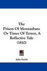 The Prison Of Montauban Or Times Of Terror A Reflective Tale
