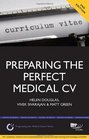 Preparing the Perfect Medical CV A Comprehensive Guide for Doctors and Medical Students on How to Succeed in Your Chosen Field