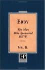 Ebby  The Man Who Sponsored Bill W