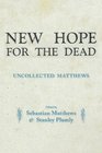 New Hope for the Dead Uncollected William Matthews
