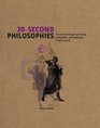 30Second Philosophies The 50 Most Thoughtprovoking Philosophies Each Explained in Half a Minute