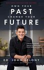 Own Your Past Change Your Future A NotSoComplicated Approach to Relationships Mental Health  Wellness